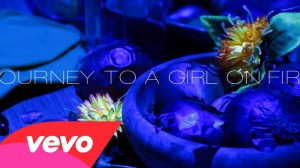 Journey To A Girl On Fire: Behind the Music Video